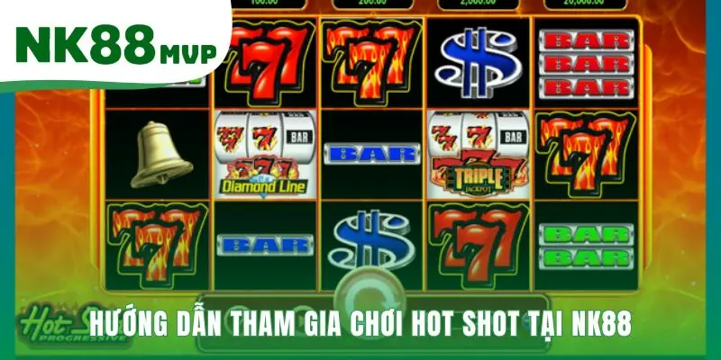 Hướng dẫn 5 bước nhanh chóng để tham gia game Hot Shot