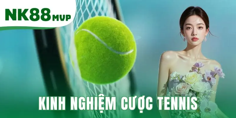 Kinh nghiệm cược tennis