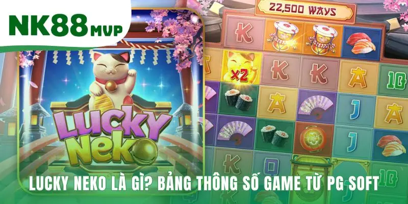 Thông số Lucky Neko hé lộ mức thưởng tối đa x20,000