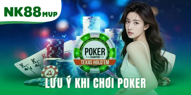 Lưu ý khi chơi Poker