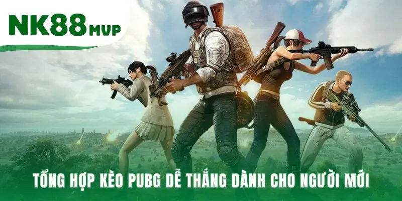 Tổng hợp kèo PUBG dễ thắng giới thiệu các cược an toàn nhất