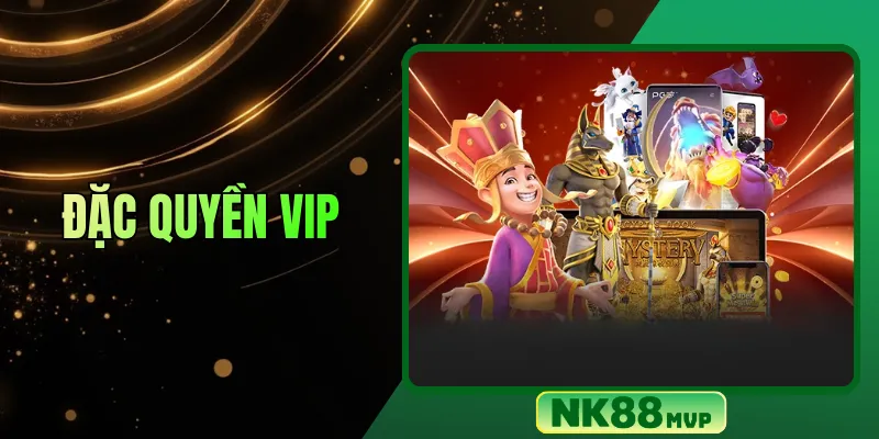 Đặc quyền VIP NK88 – Nâng tầm vị thế tay chơi chuyên nghiệp