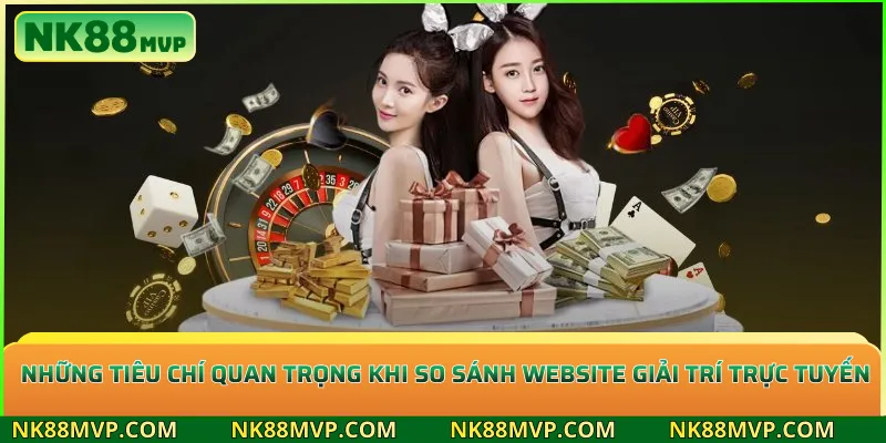 Những tiêu chí quan trọng khi so sánh website giải trí trực tuyến